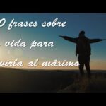 Frases inspiradoras para vivir la vida al máximo