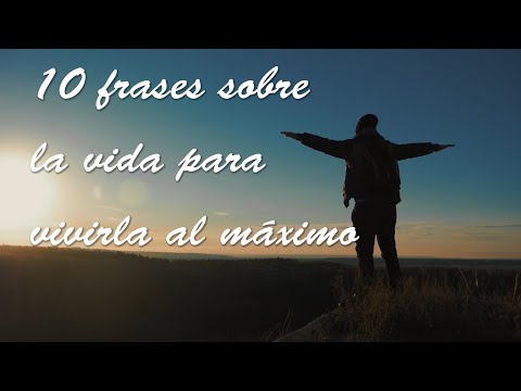 Frases inspiradoras para vivir la vida al máximo