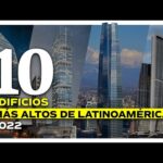 Los 10 edificios más grandes de Latinoamérica: ¡Descúbrelos aquí!