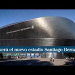 El nuevo Bernabéu: Descubre cómo será su renovación