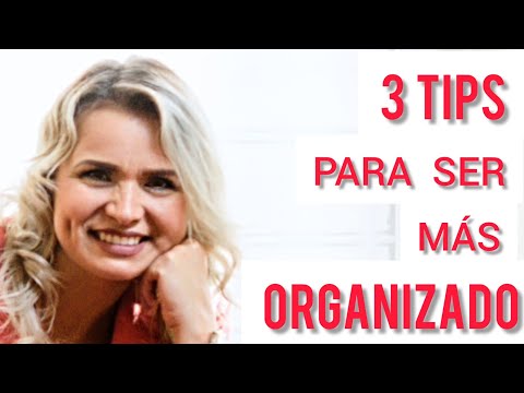 Conviértete en una persona ordenada y organizada: consejos útiles.