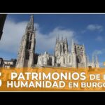 Burgos: Patrimonio de la Humanidad - Descubre su rica historia y cultura