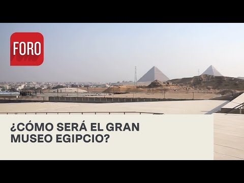 Apertura del nuevo Museo del Cairo: Descubre la historia egipcia