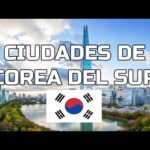 Descubre las Mejores Ciudades de Corea del Sur.