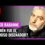 Paco Rabanne: Descubre el lugar de origen de este icónico diseñador