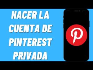 Cómo poner Pinterest privado.