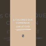 Los colores que hacen una combinación perfecta con el gris.