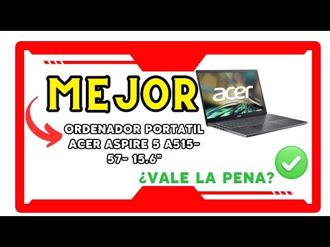 Análisis completo del Acer Aspire 5 A515-57: Potencia y estilo en un portátil de alta gama