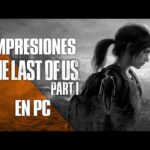 The Last of Us PC: Conoce el precio y detalles de la versión para ordenador